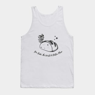 you bake the world a better place Tank Top